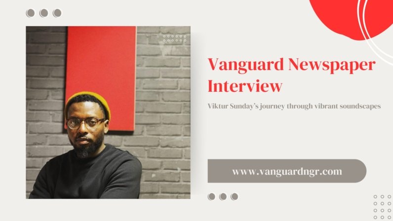 Viktur Sunday - Vanguard Newspaper Interview